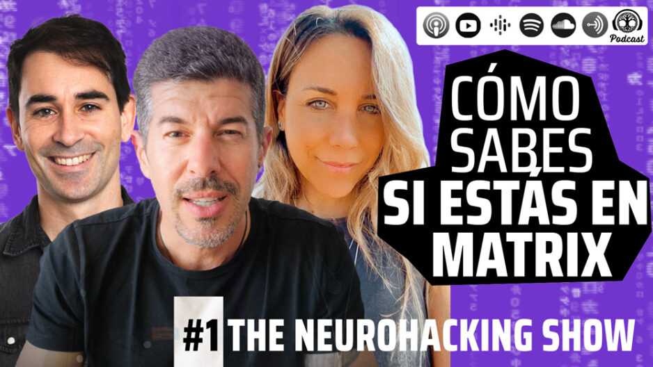 Cómo sabes si estás en Matrix. Podcast The Neurohacking Show